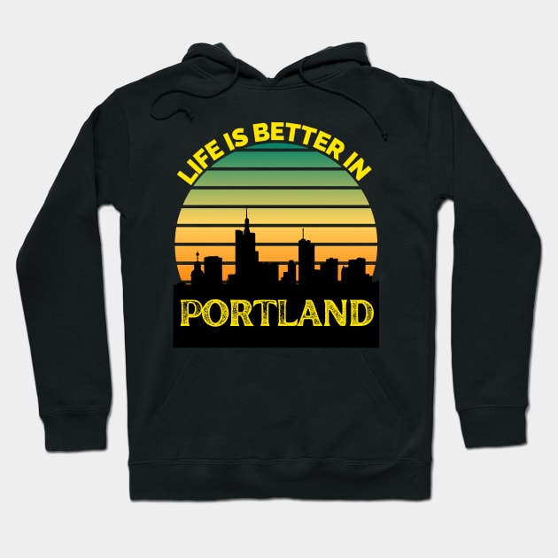 Life Is Better In Portland - Portland Skyline - Portland Skyline City Travel & Adventure Lover Hoodie by Famgift